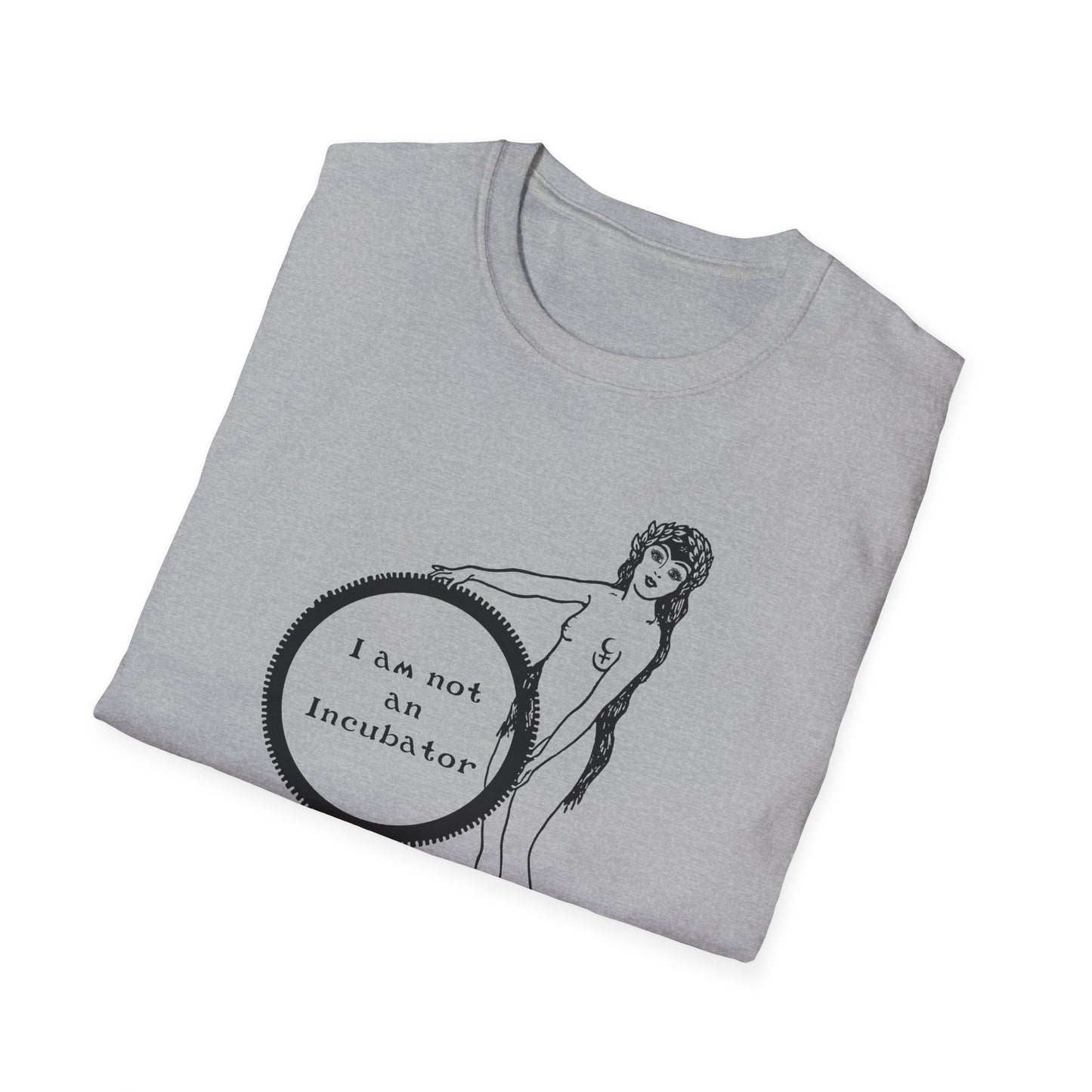 I am not an Incubator : Unisex Softstyle T-shirt