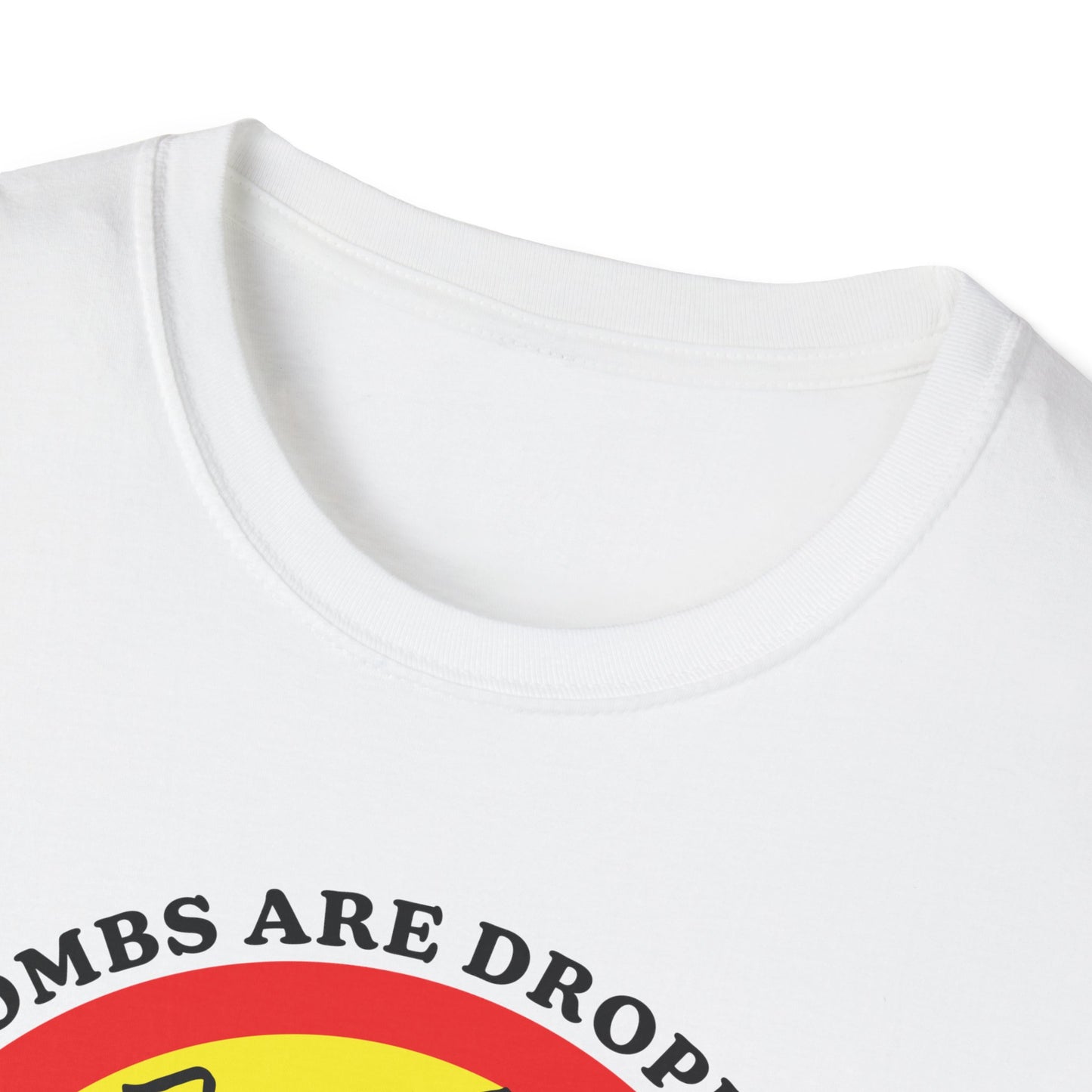 Bombs Are Dropping : Unisex Softstyle T-shirt