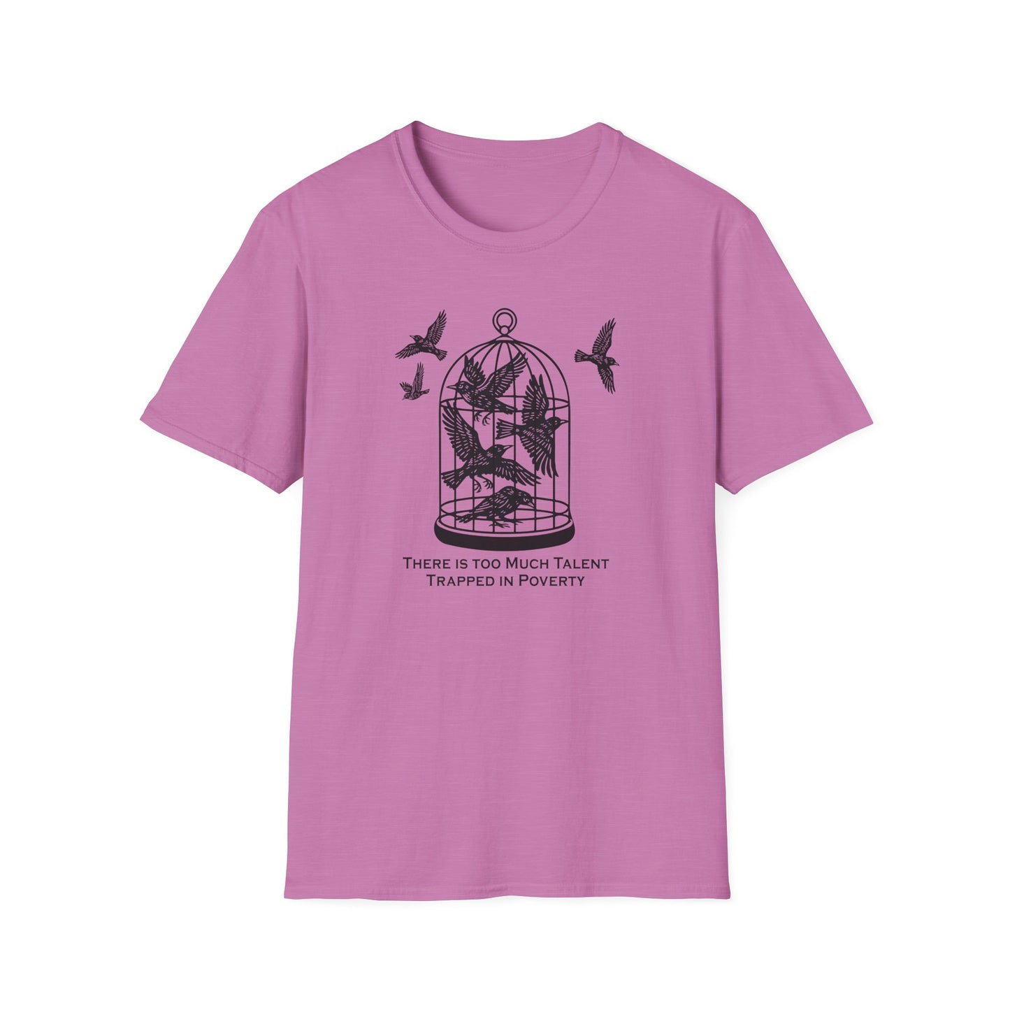 "Talent Trapped in Poverty" Unisex Softstyle T-shirt
