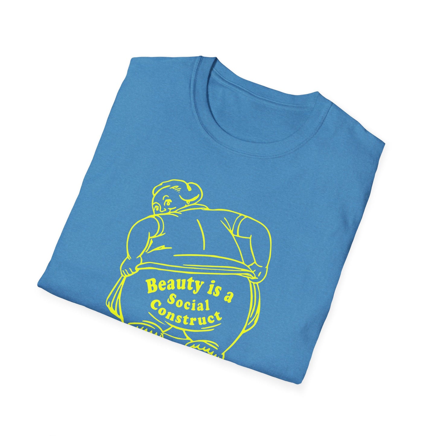 Beauty is a Social Construct / Body Positivity : Unisex Softstyle T-Shirt