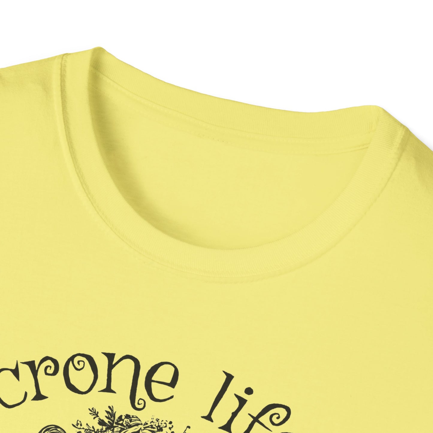 Crone Life : Unisex Softstyle T-Shirt