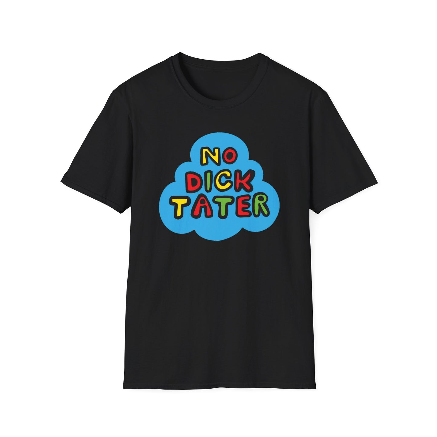 No Dick Tater / No Kings / Political Humor : Unisex Softstyle Tee