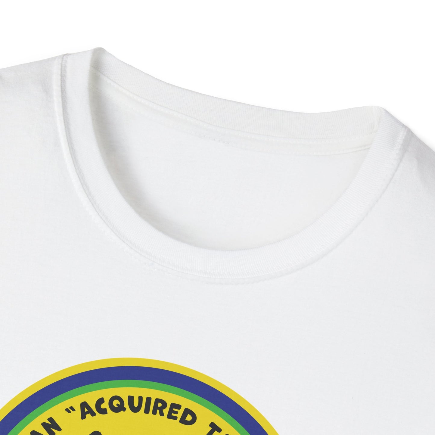 I Am An Acquired Taste : Unisex Softstyle T-Shirt