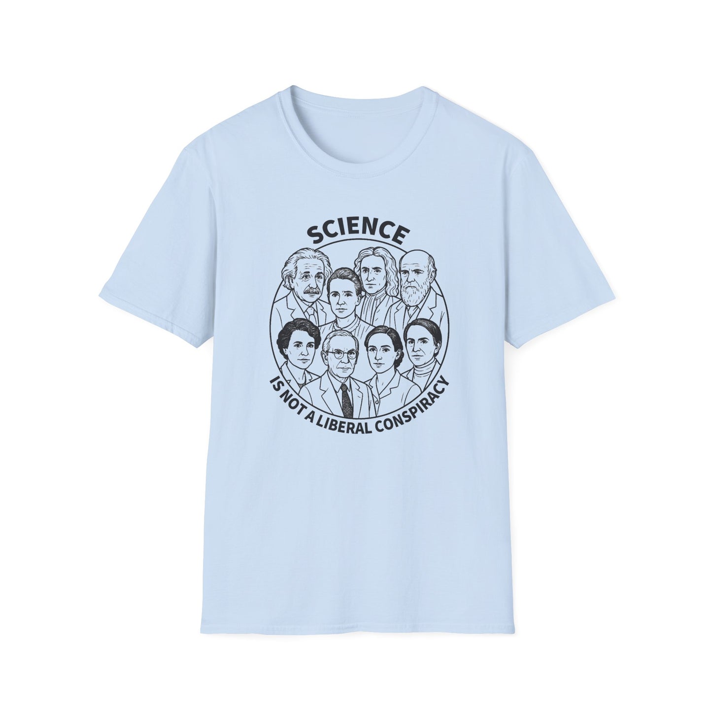 "Science is not a Liberal Conspiracy" Unisex Softstyle T-shirt