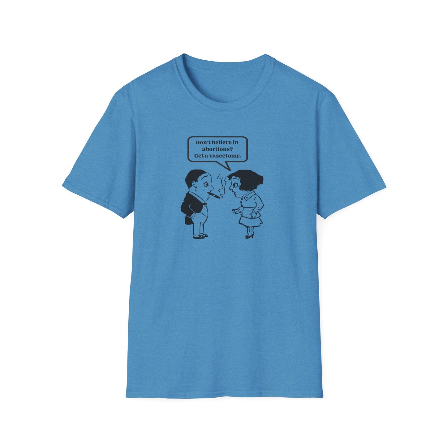Women's Rights - Get a Vasectomy : Unisex Softstyle T-Shirt