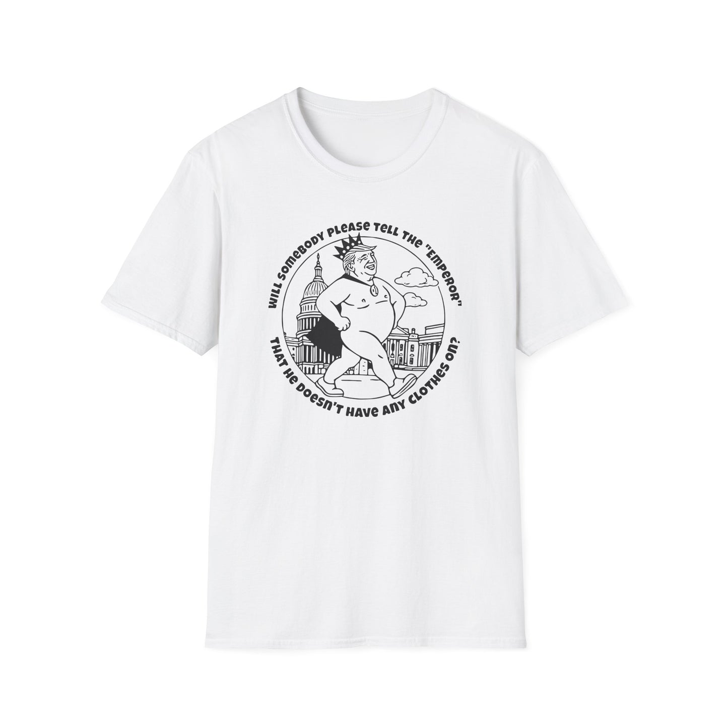 The Emporer's New Clothes / Trump Political Satire : Unisex Softstyle T-shirt