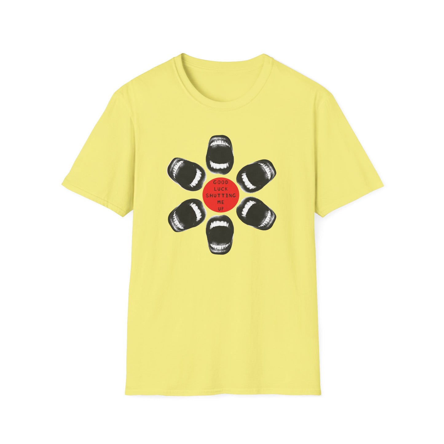 Protester Good Luck Shutting Me Up Unisex Softstyle T-shirt