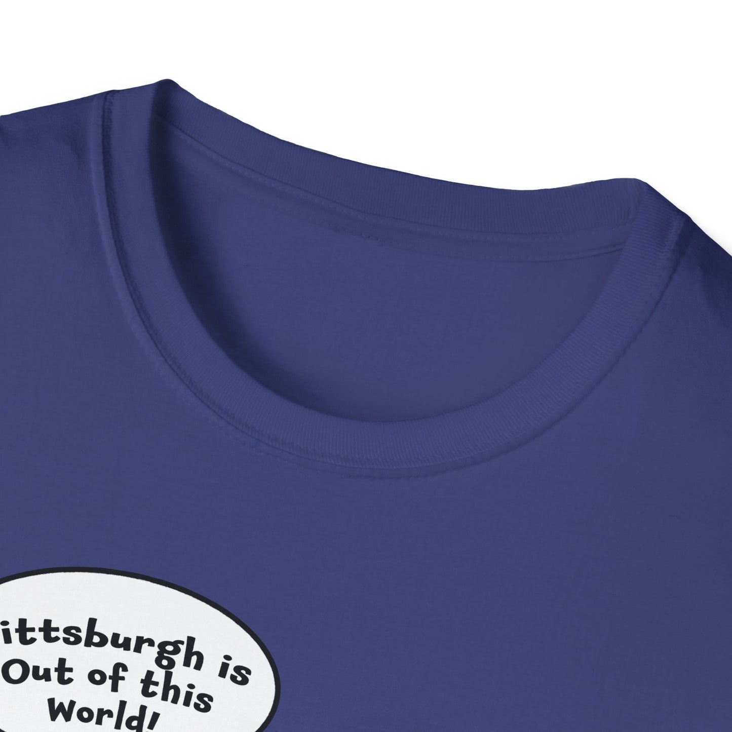"Pittsburgh is Out of this World!" Unisex Softstyle T-Shirt