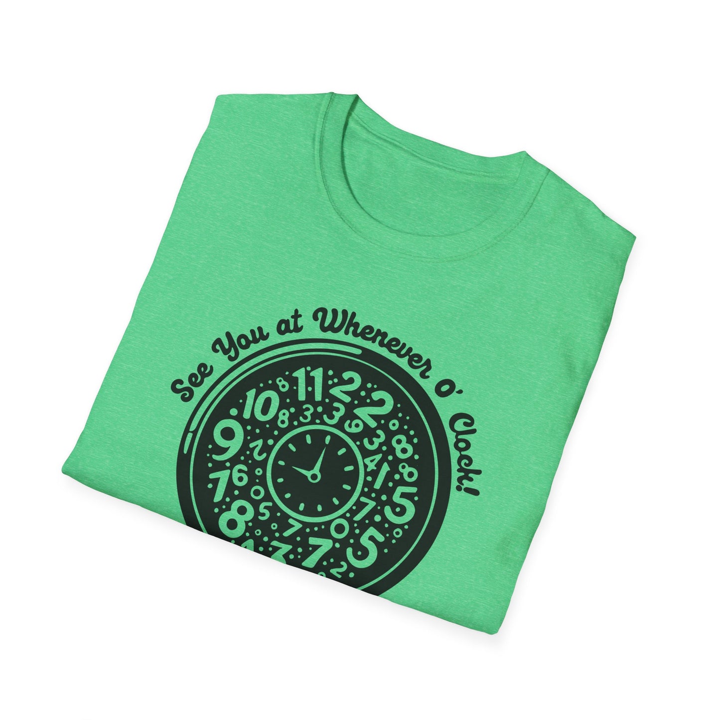 Whenever O' Clock / Always Late : Unisex Softstyle T-shirt