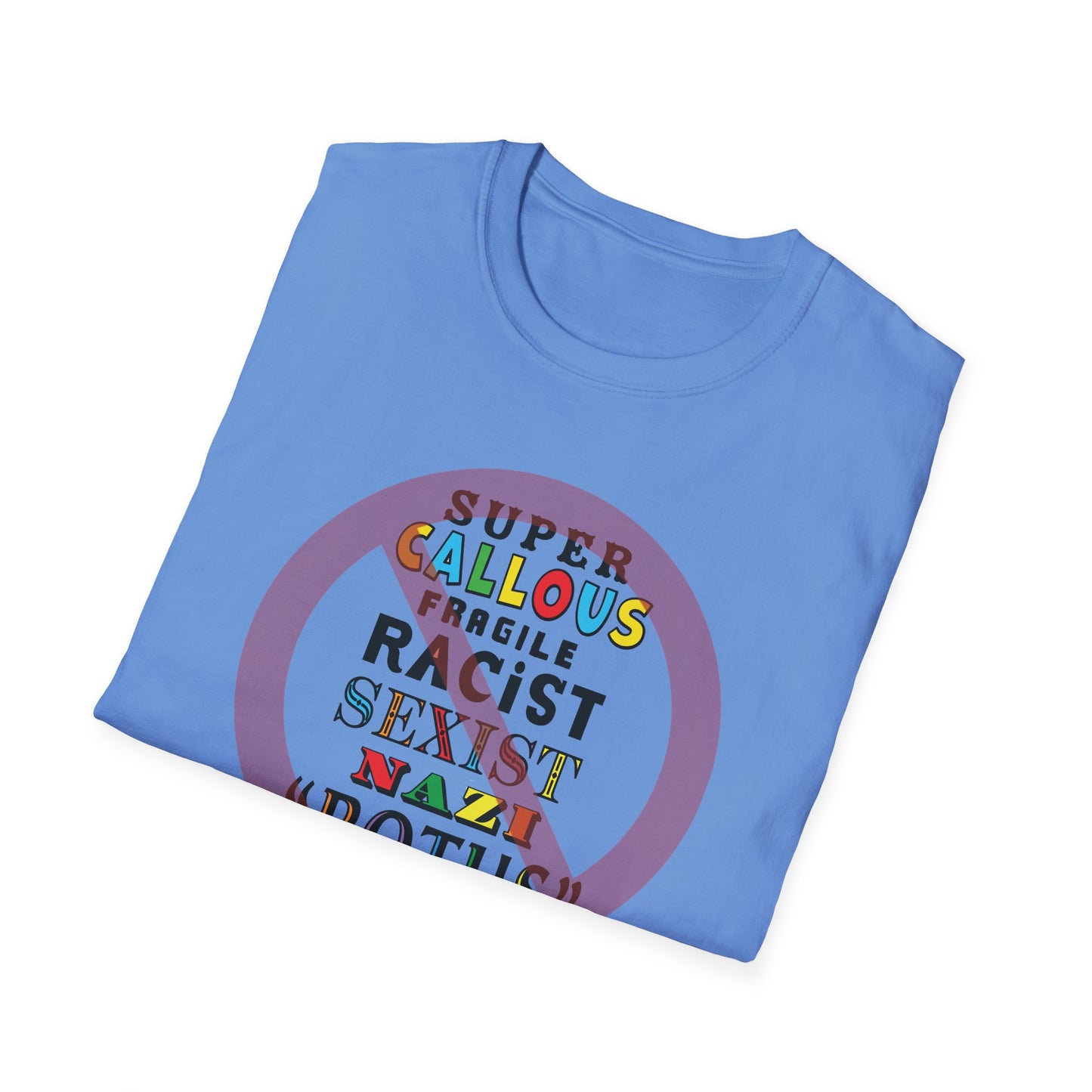 Super Callous Fragile Racist Sexist Nazi POTUS Unisex Softstyle T-shirt