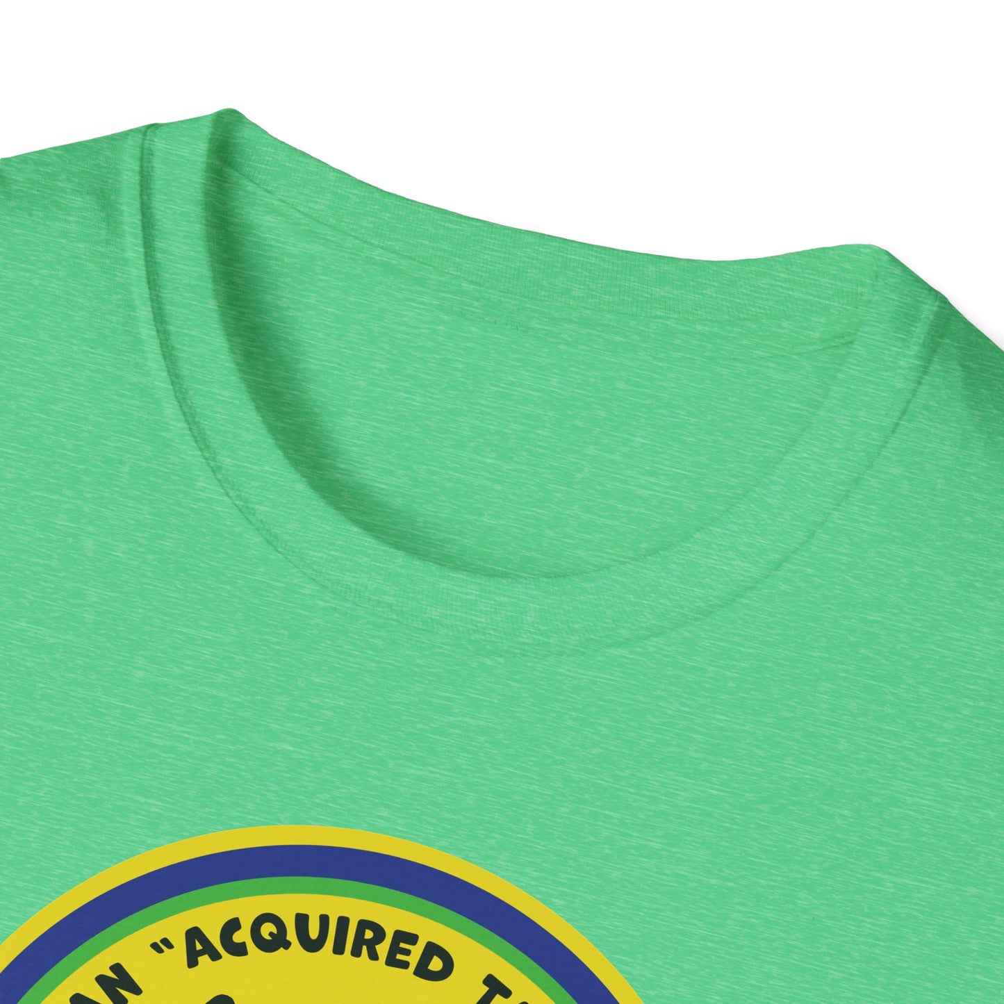 I Am An Acquired Taste : Unisex Softstyle T-Shirt