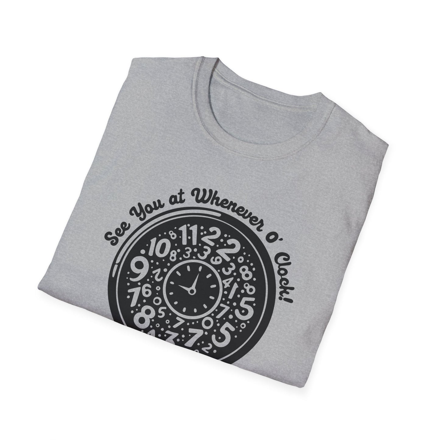 Whenever O' Clock / Always Late : Unisex Softstyle T-shirt