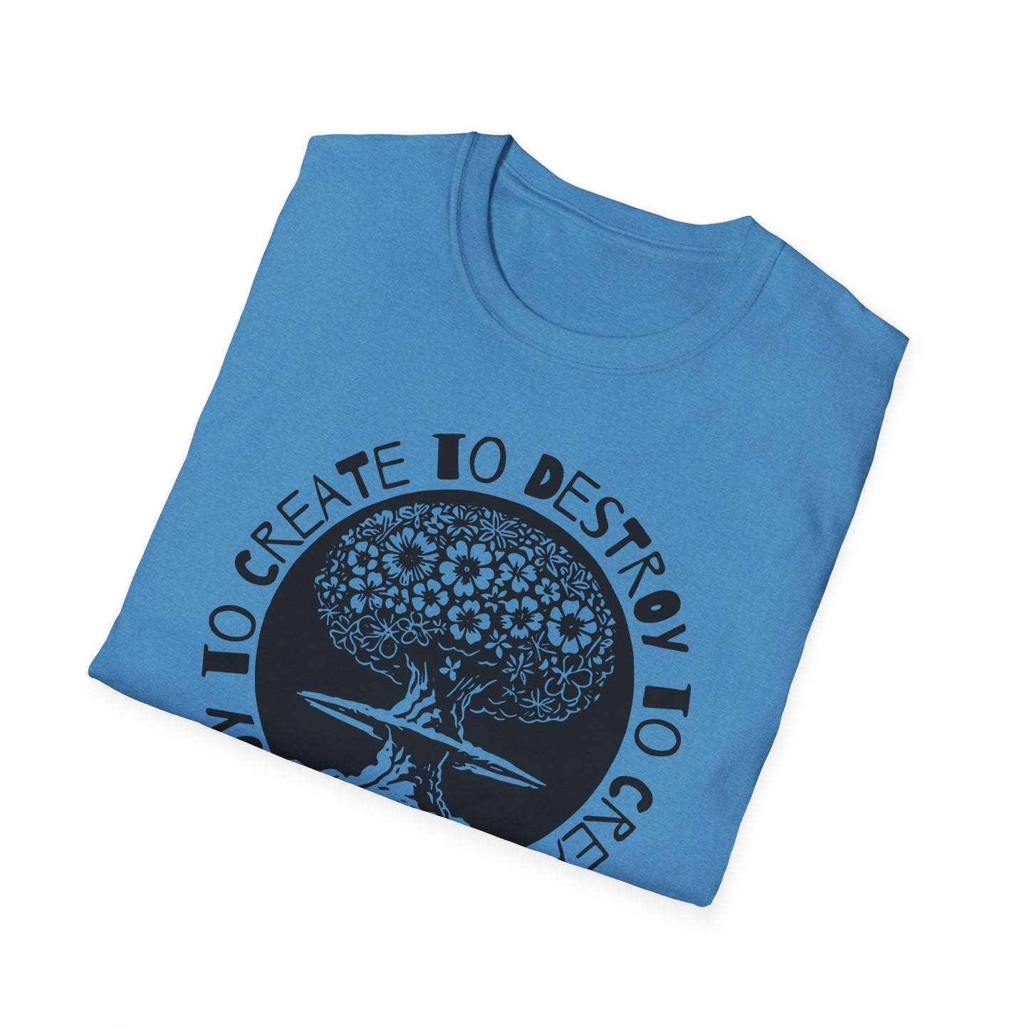 Destroy to Create : Unisex Softstyle T-Shirt