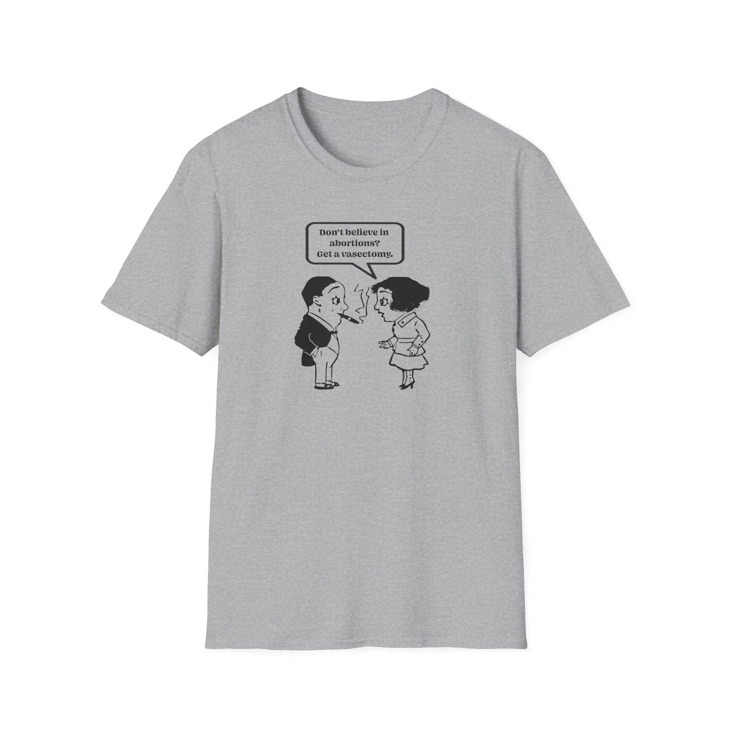 Women's Rights - Get a Vasectomy : Unisex Softstyle T-Shirt