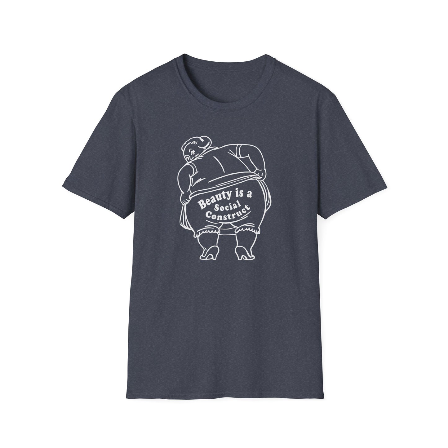 Beauty is a Social Construct / Body Positivity : Unisex Softstyle T-Shirt