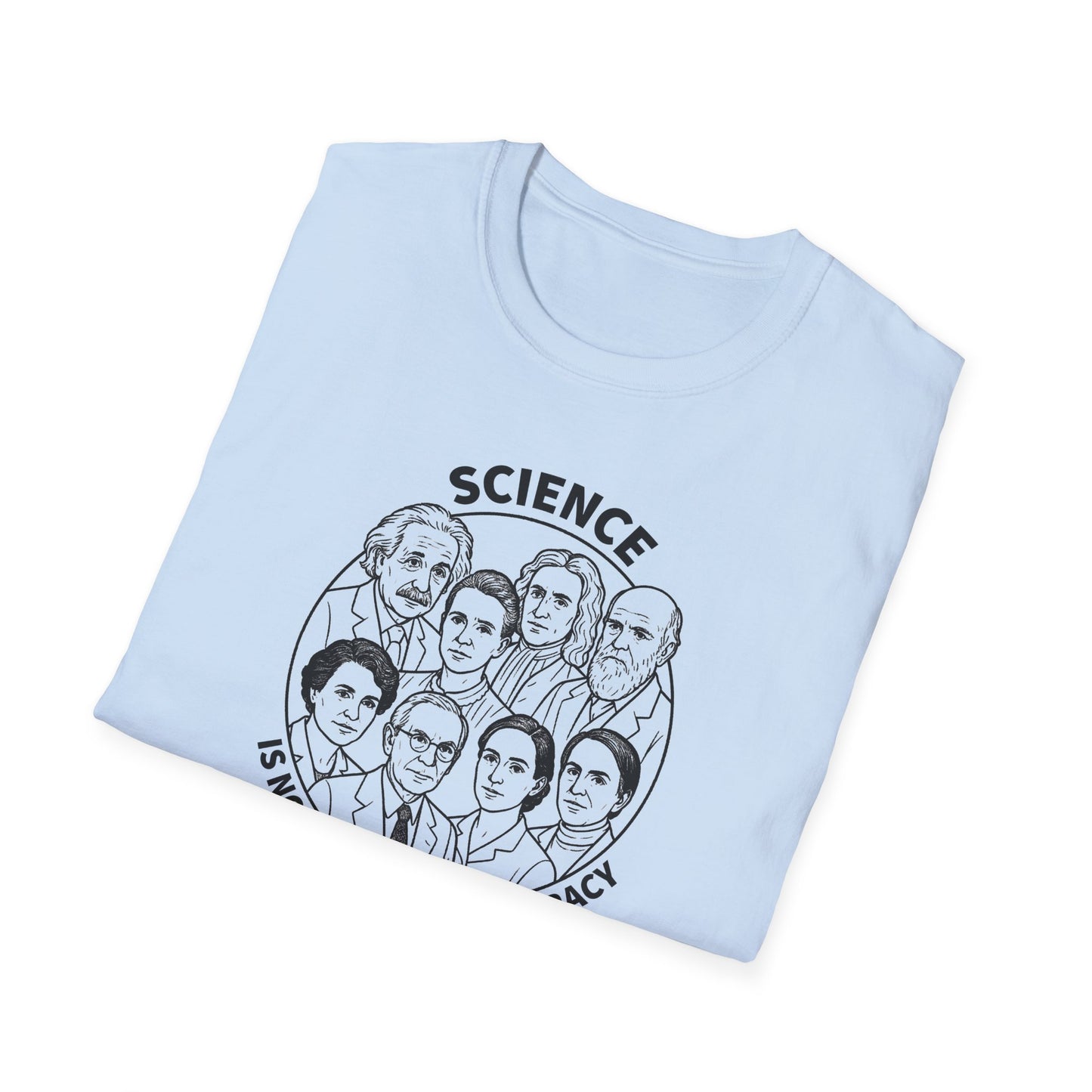 "Science is not a Liberal Conspiracy" Unisex Softstyle T-shirt