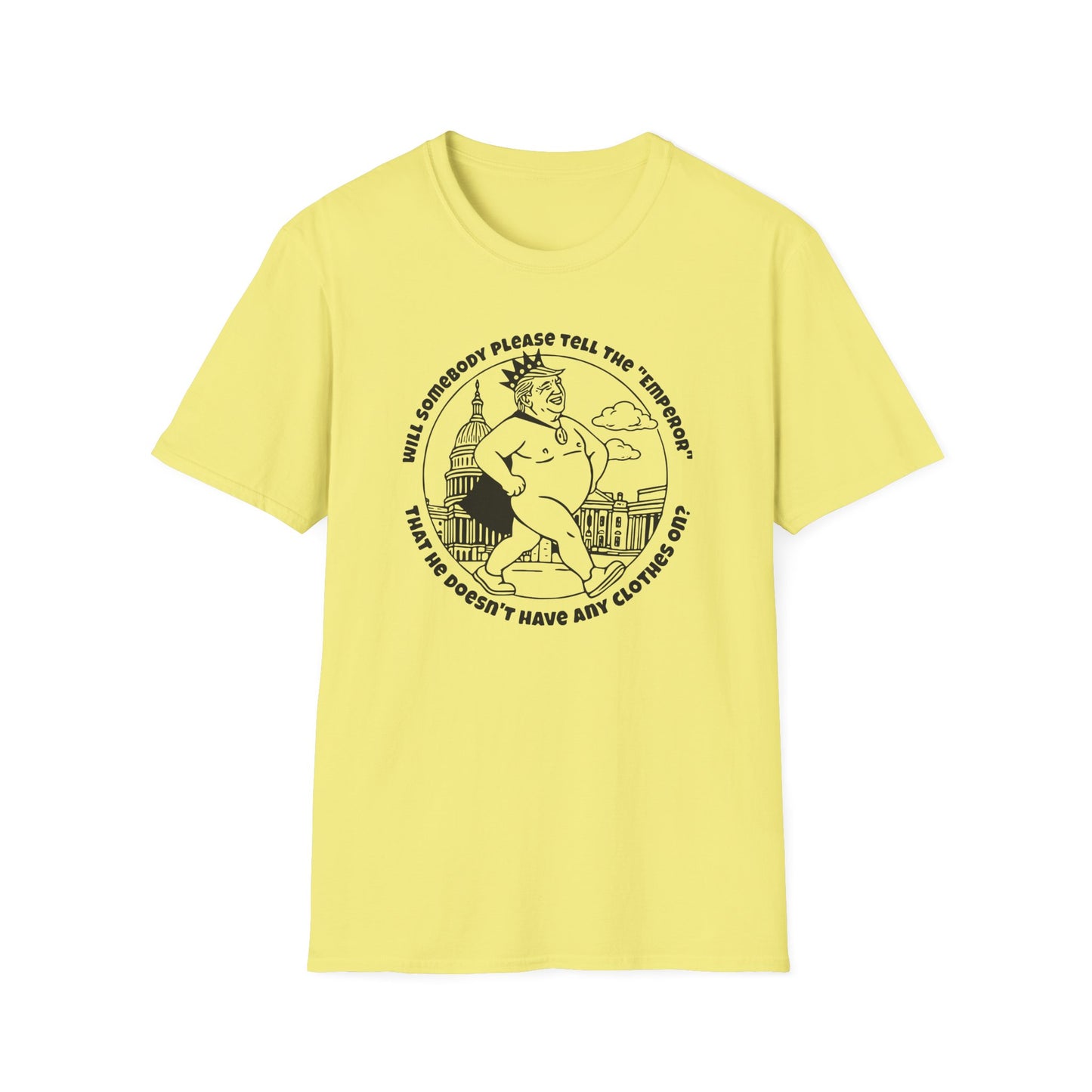 The Emporer's New Clothes / Trump Political Satire : Unisex Softstyle T-shirt