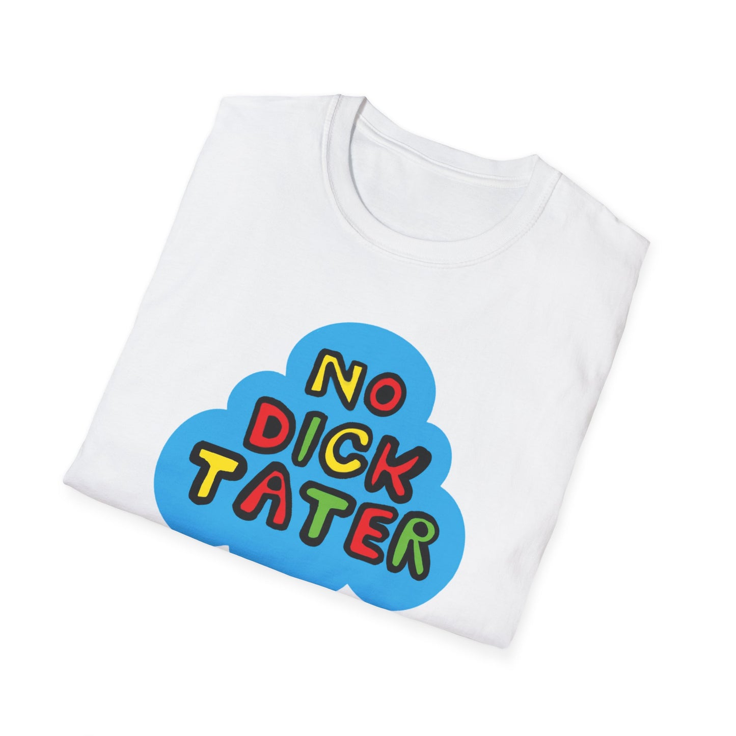 "No Dick Tater" Unisex Softstyle Tee