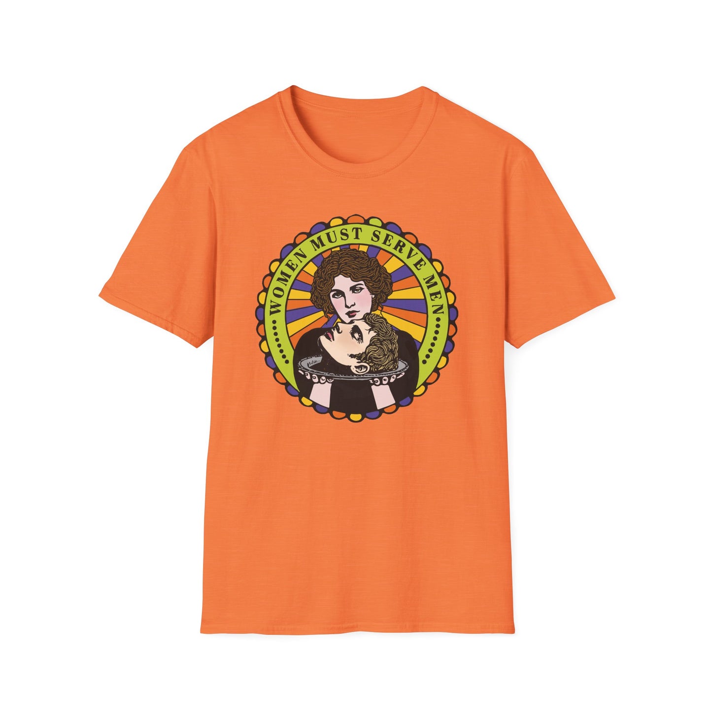 Women Must Serve Men : Unisex Softstyle T-shirt