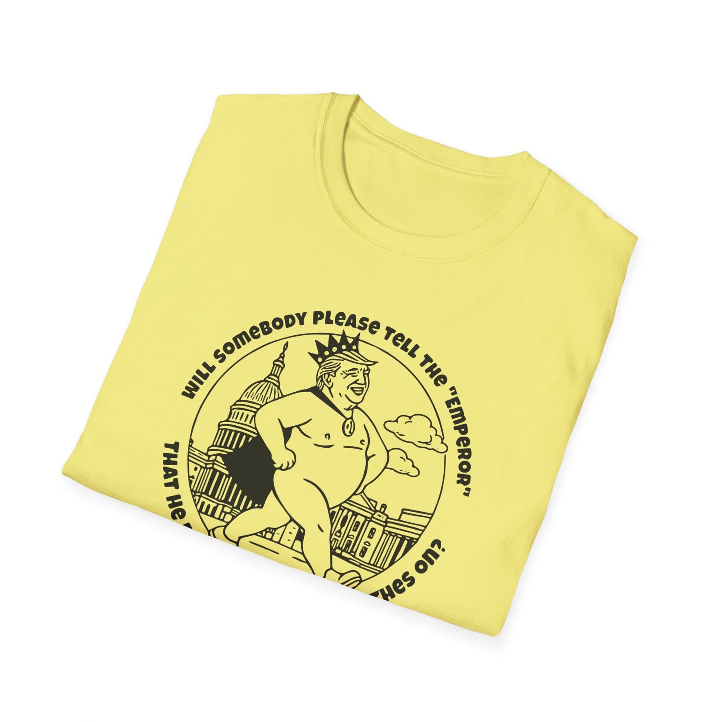 "The Emporer's New Clothes" Unisex Softstyle T-shirt