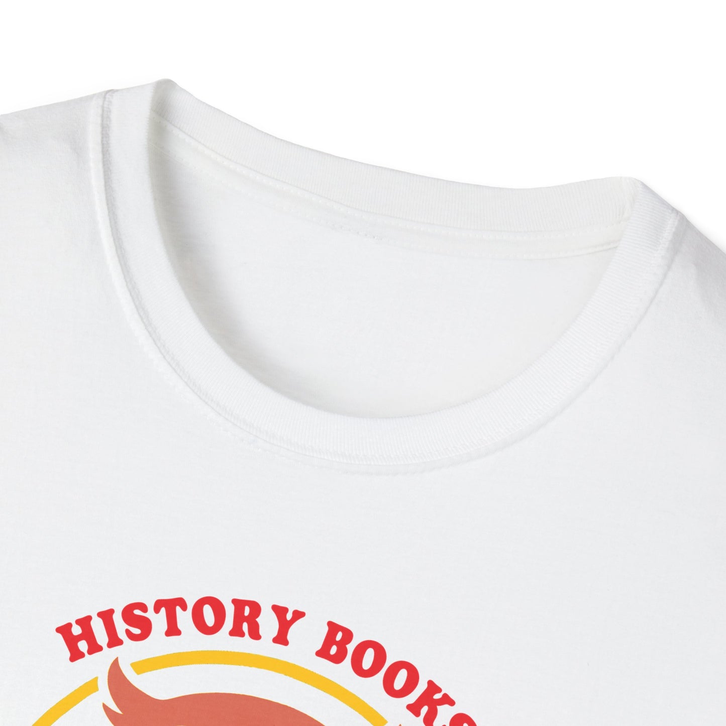"History Books are not a Liberal Conspiracy" Unisex Softstyle T-shirt