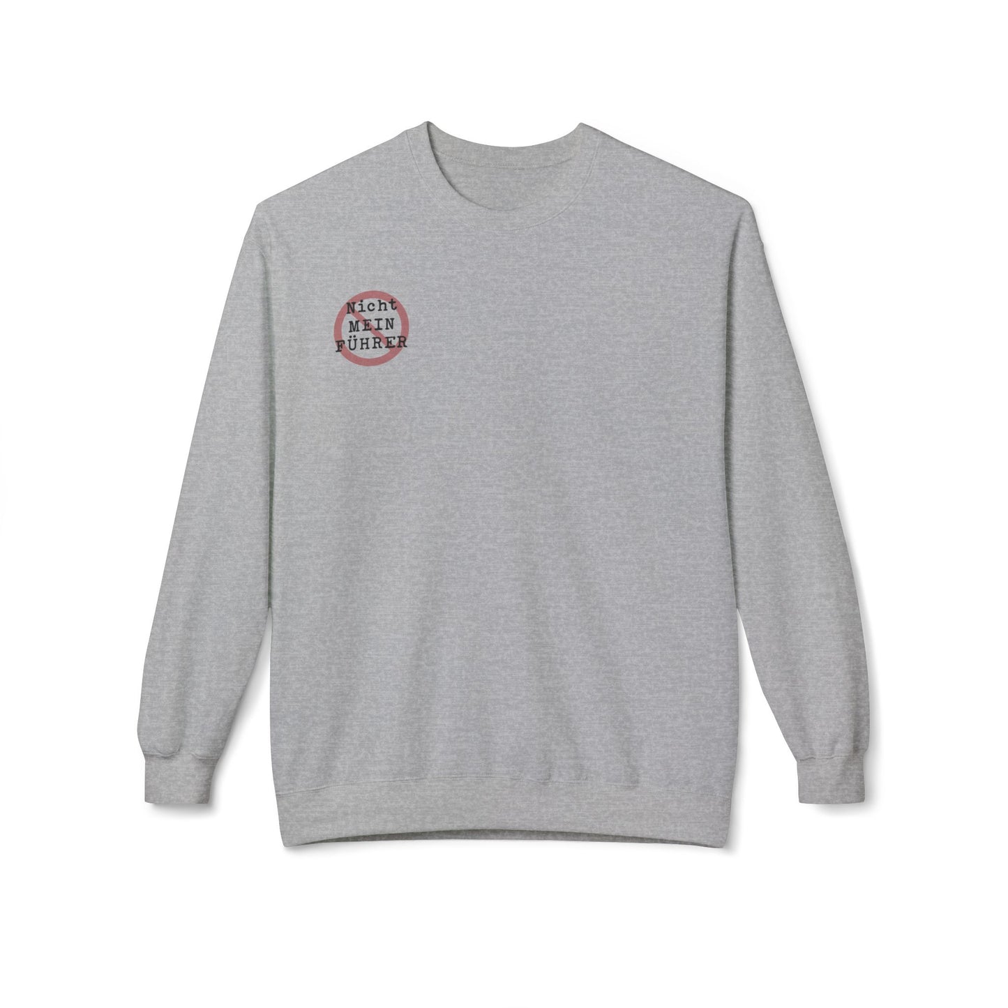 Nicht Mein Fuhrer - Anti-Fascist Protest Apparel : Unisex Double-Sided Sweatshirt