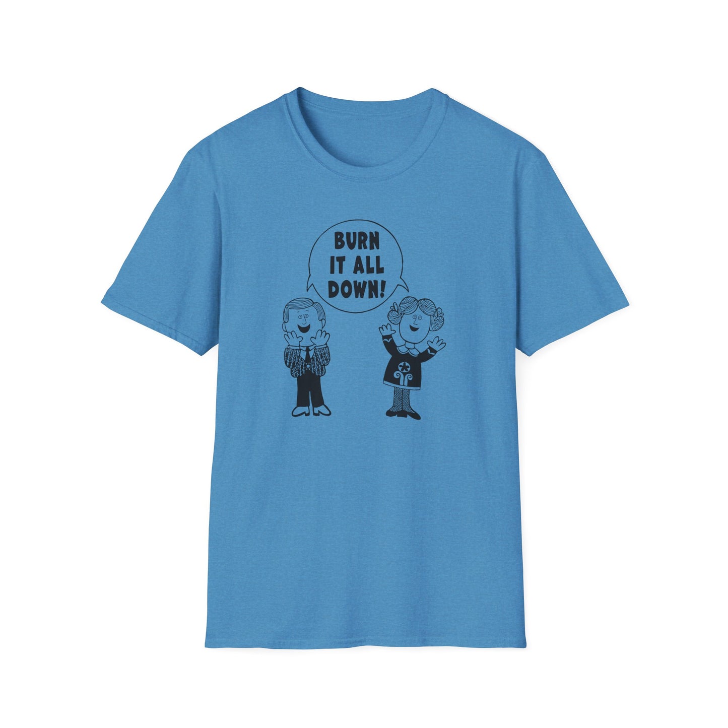 "Burn it All Down" Unisex Softstyle T-shirt