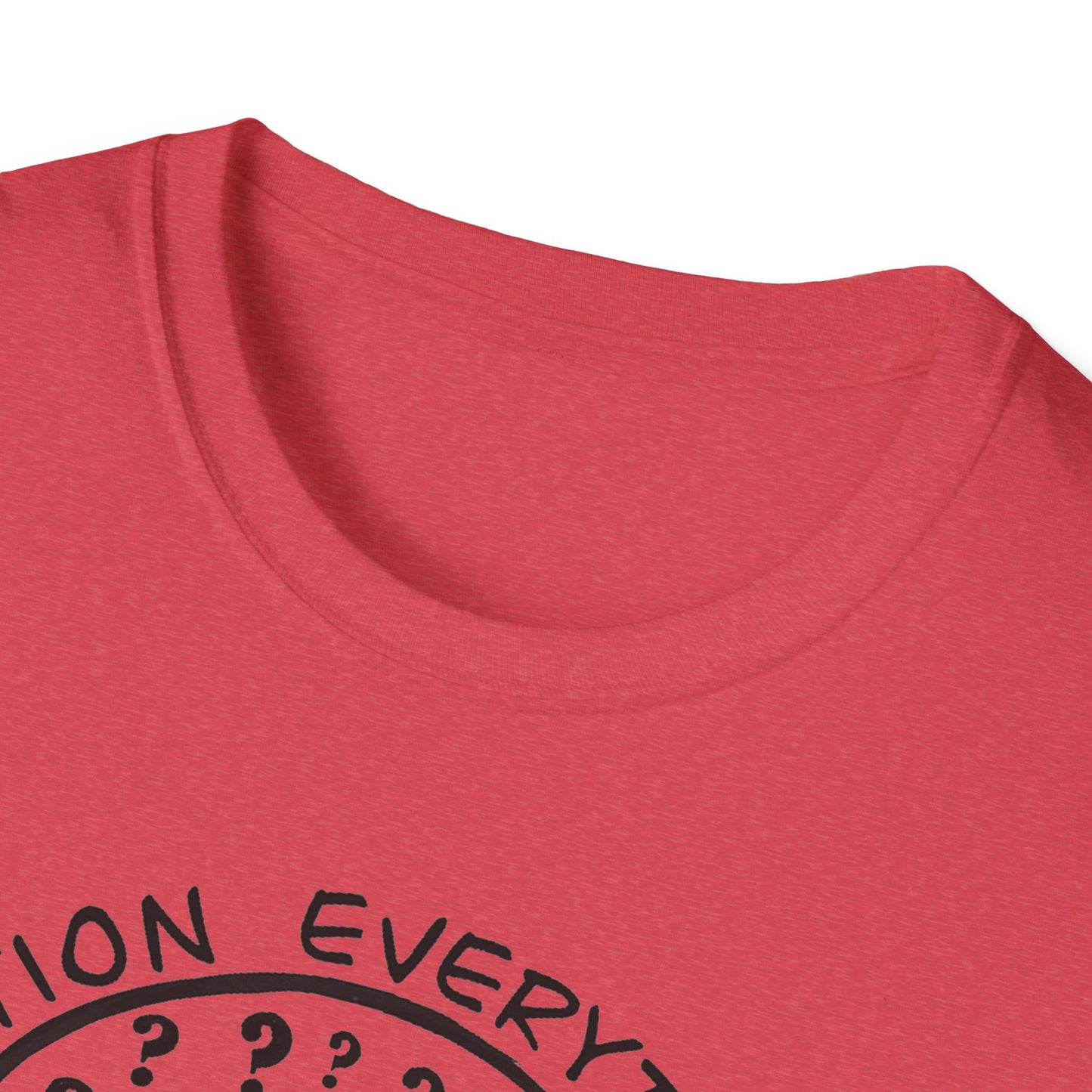 Question Everything : Unisex Softstyle T-Shirt