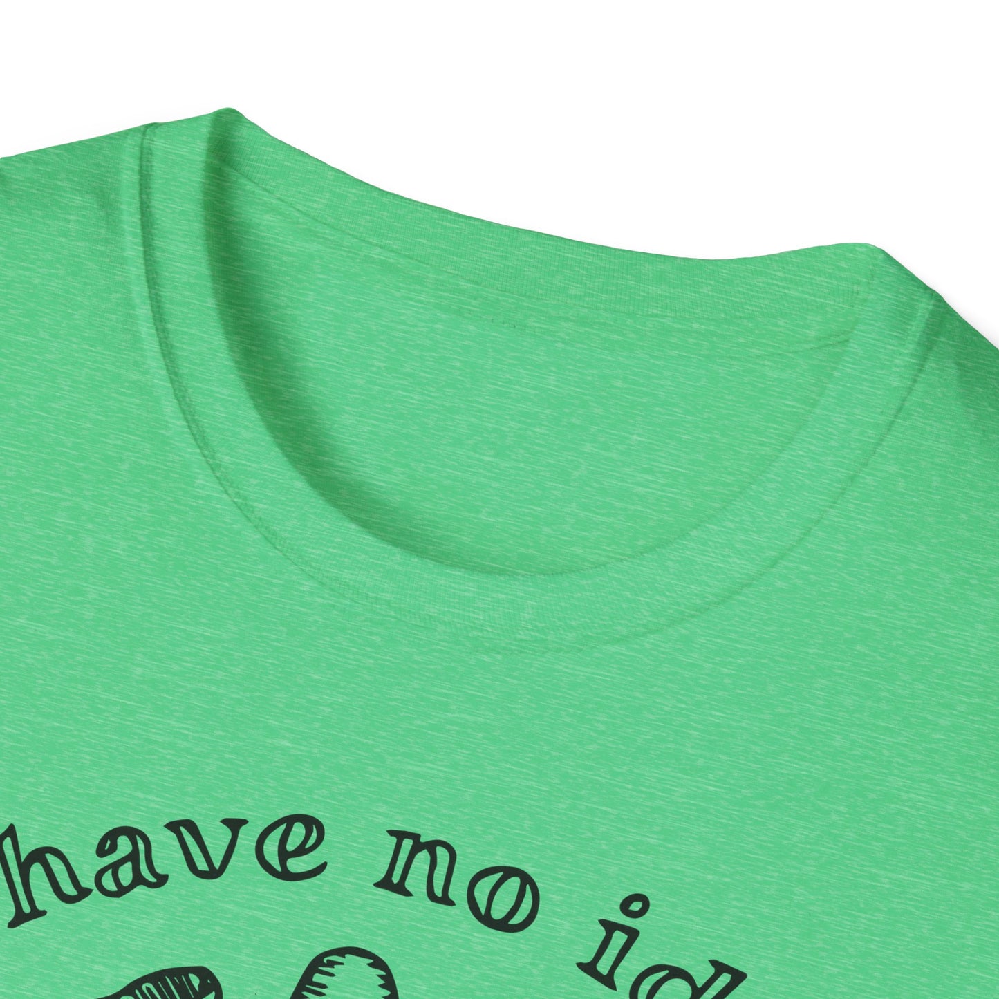 "I Have No Idea What I'm Doing" Unisex Softstyle T-shirt - The Confusion is Real