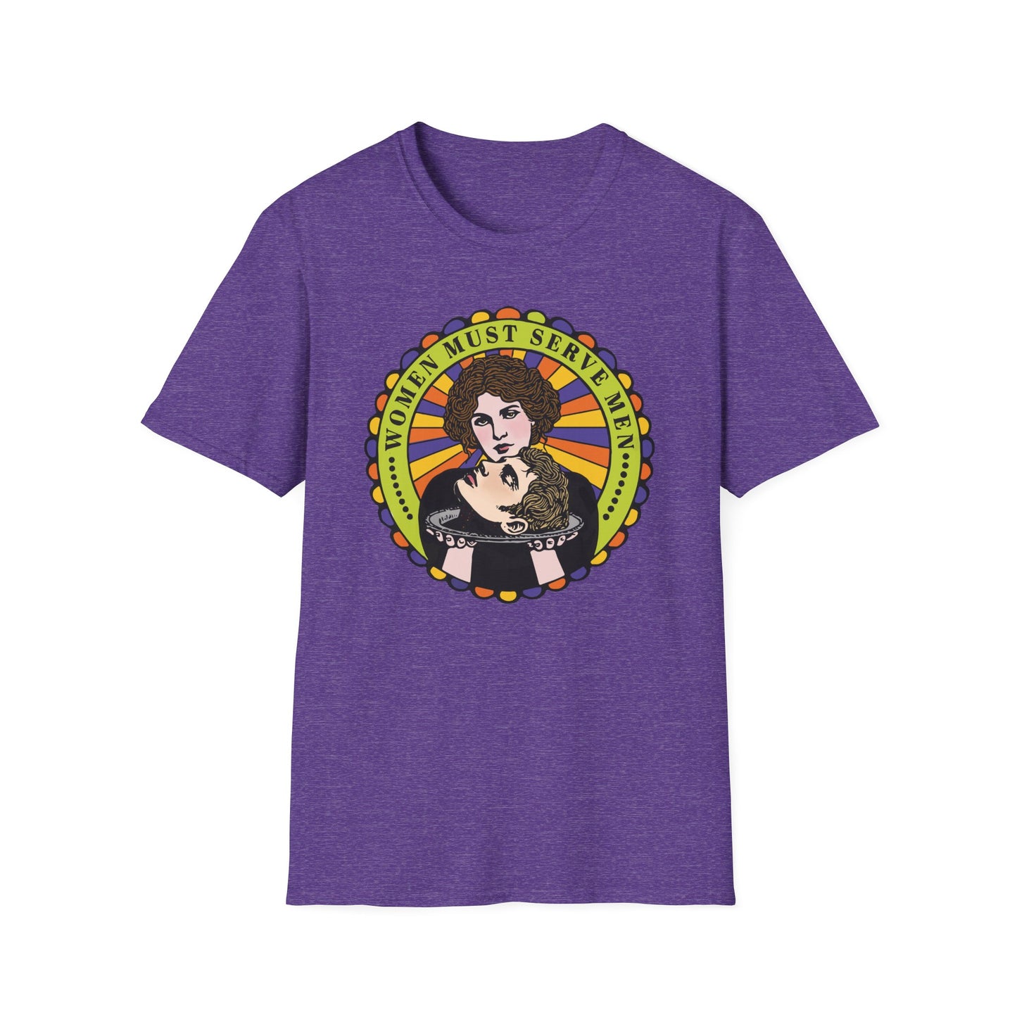 Women Must Serve Men : Unisex Softstyle T-shirt