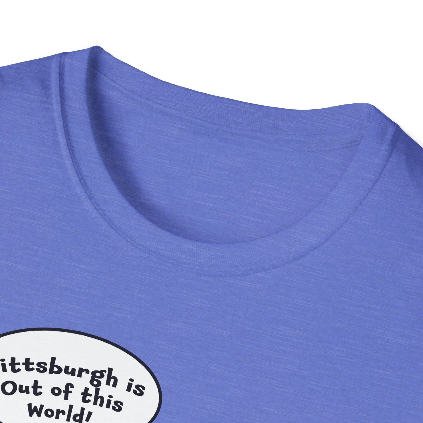 "Pittsburgh is Out of this World!" Unisex Softstyle T-Shirt