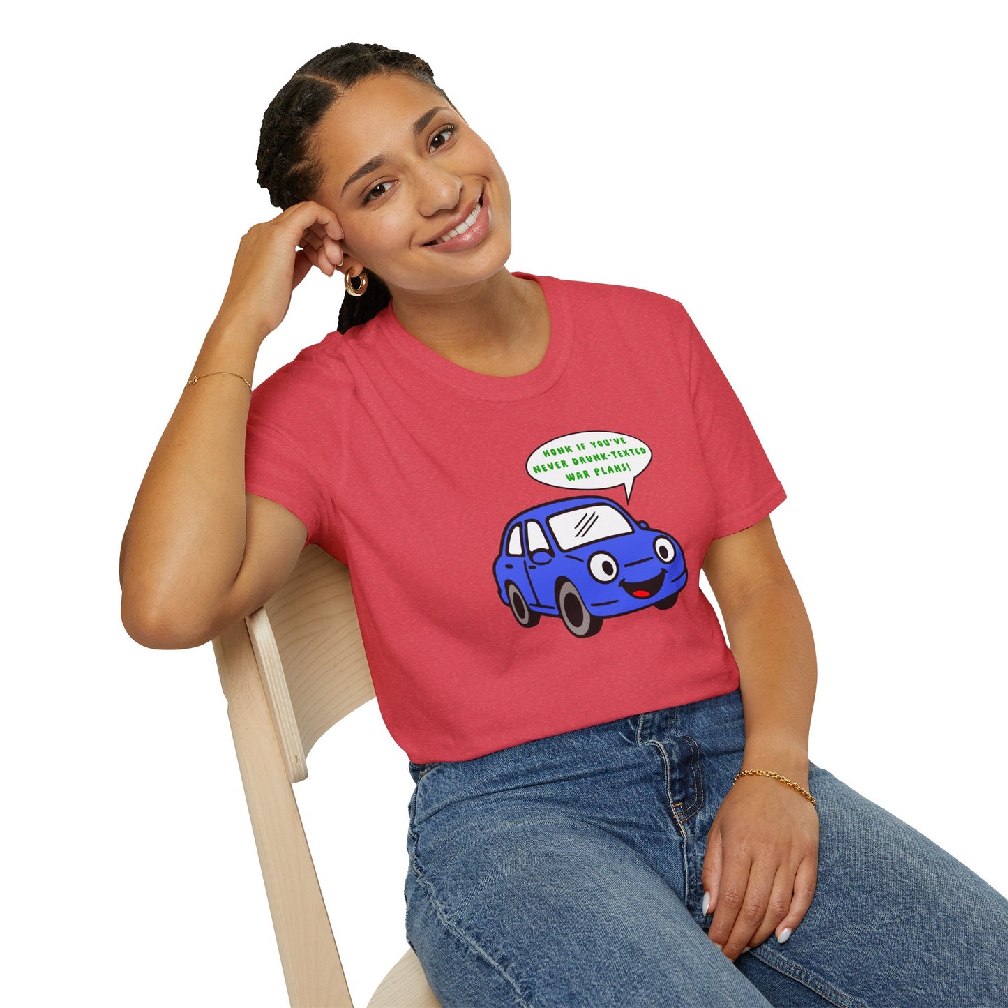 Honk if You've Never Drunk-Texted War Plans! : Unisex Softstyle T-Shirt