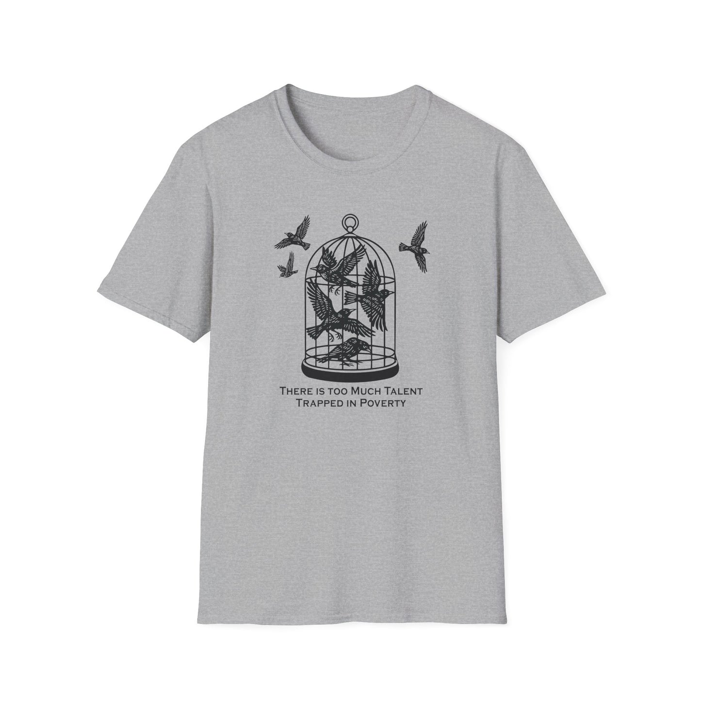 "Talent Trapped in Poverty" Unisex Softstyle T-shirt