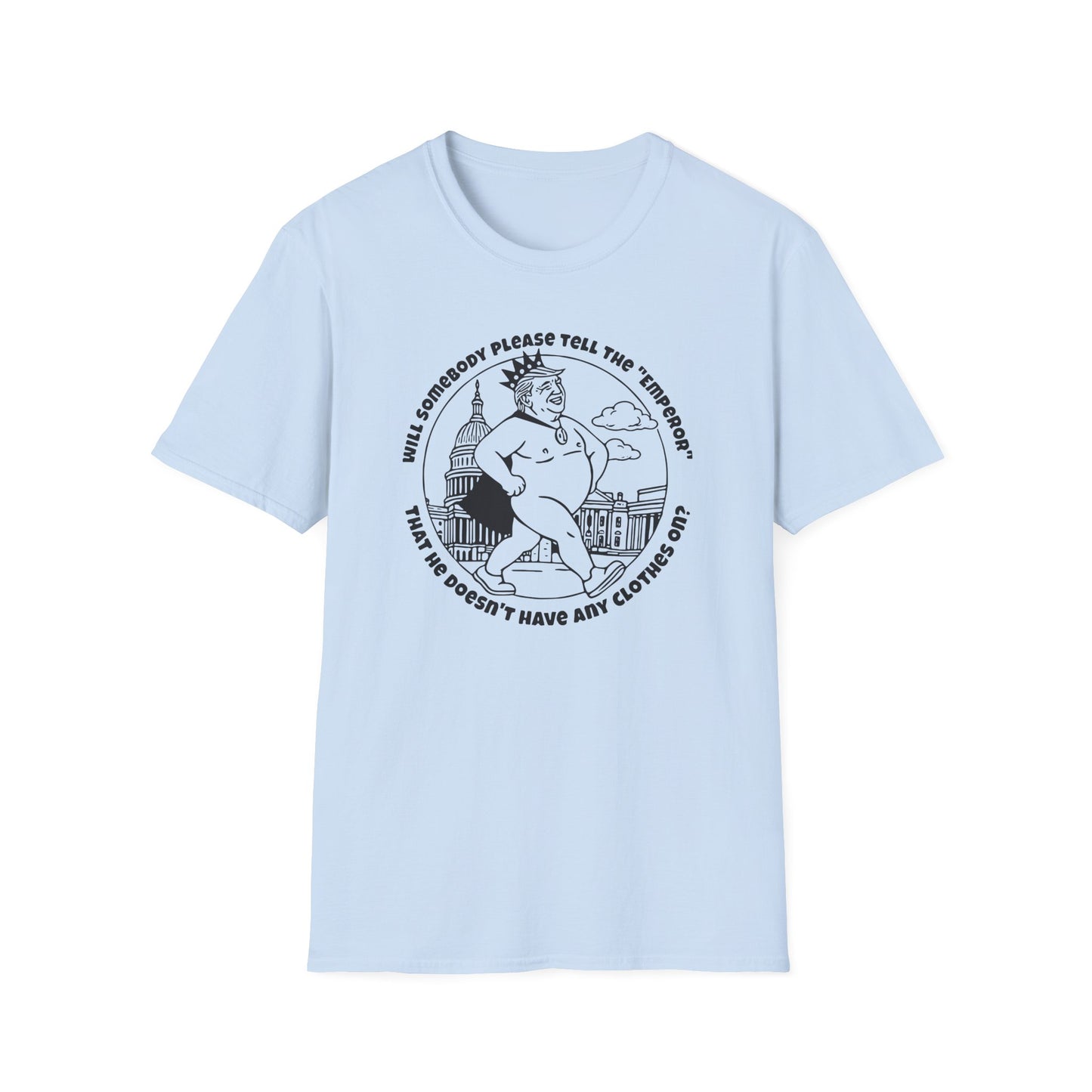 The Emporer's New Clothes / Trump Political Satire : Unisex Softstyle T-shirt