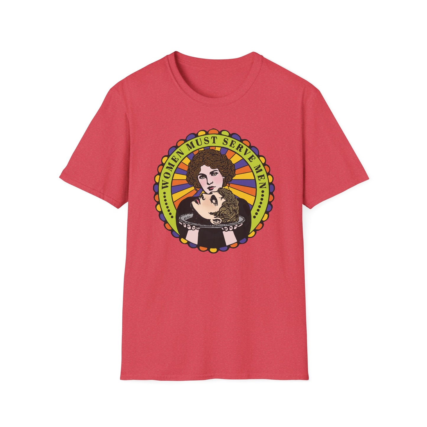 Women Must Serve Men : Unisex Softstyle T-shirt