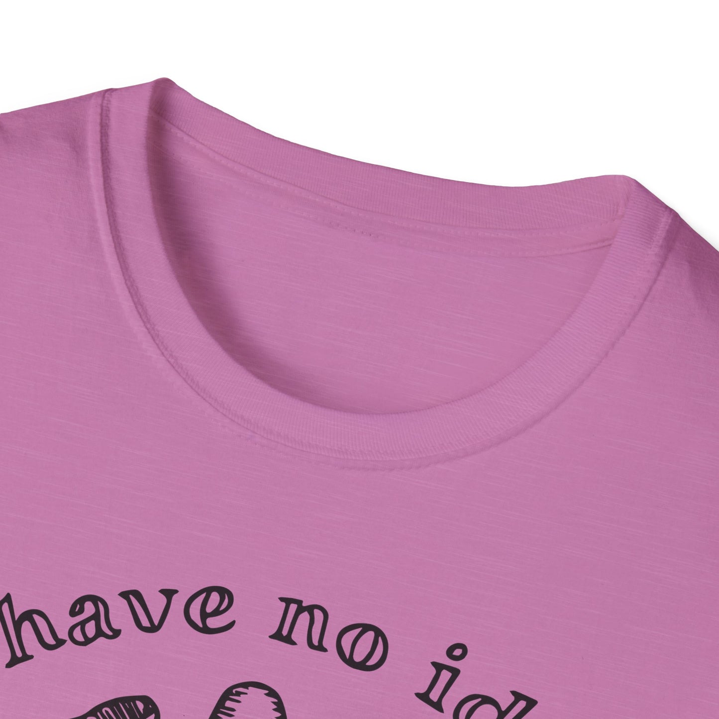 "I Have No Idea What I'm Doing" Unisex Softstyle T-shirt - The Confusion is Real