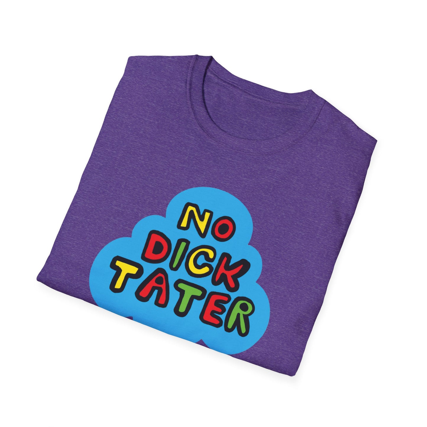 "No Dick Tater" Unisex Softstyle Tee