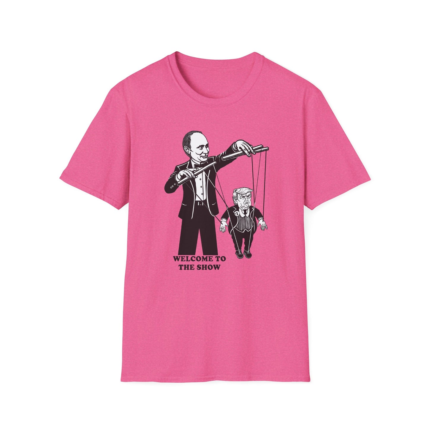 Welcome to the Show : Unisex Softstyle T-Shirt
