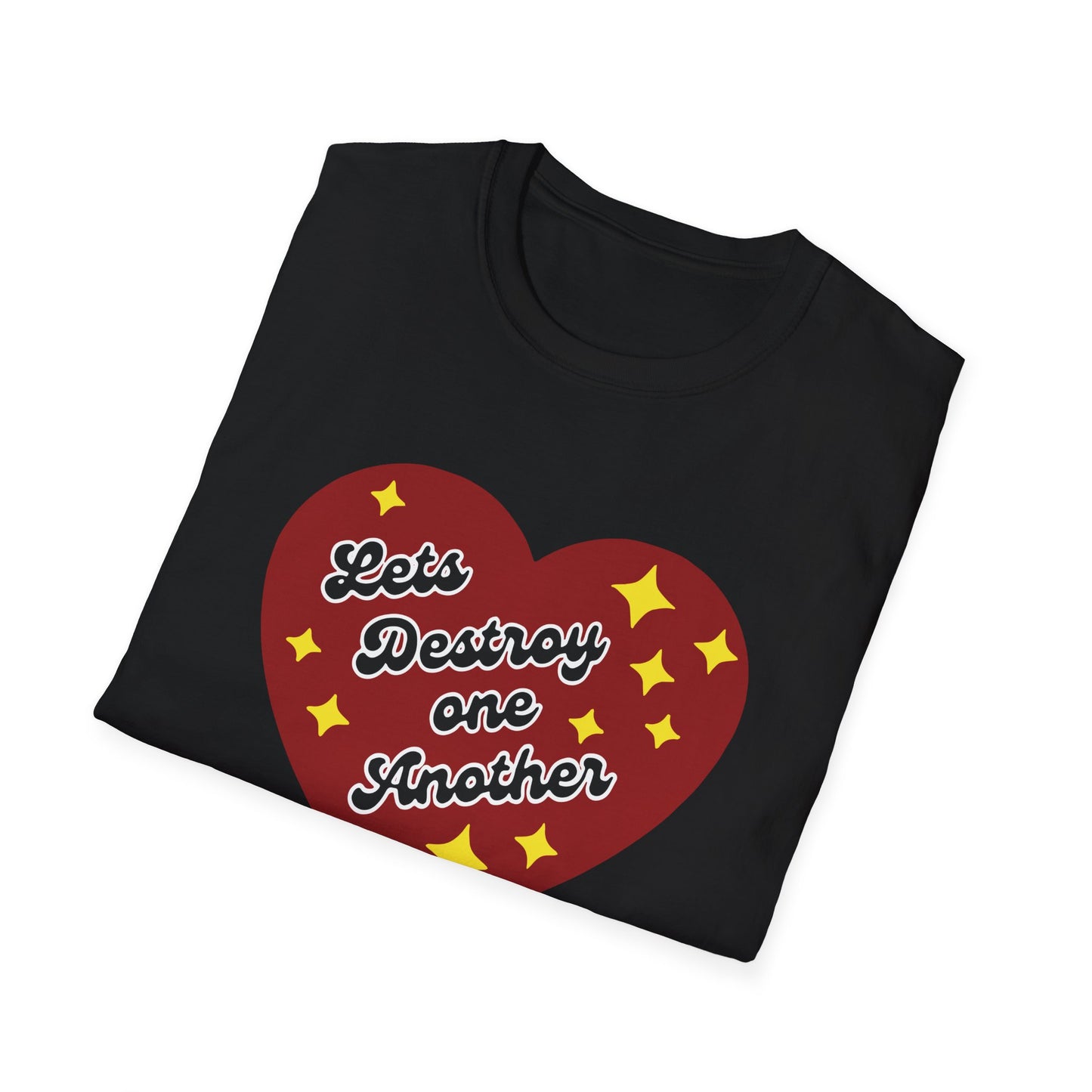 Lets Destroy One Another : Unisex Softstyle T-Shirt