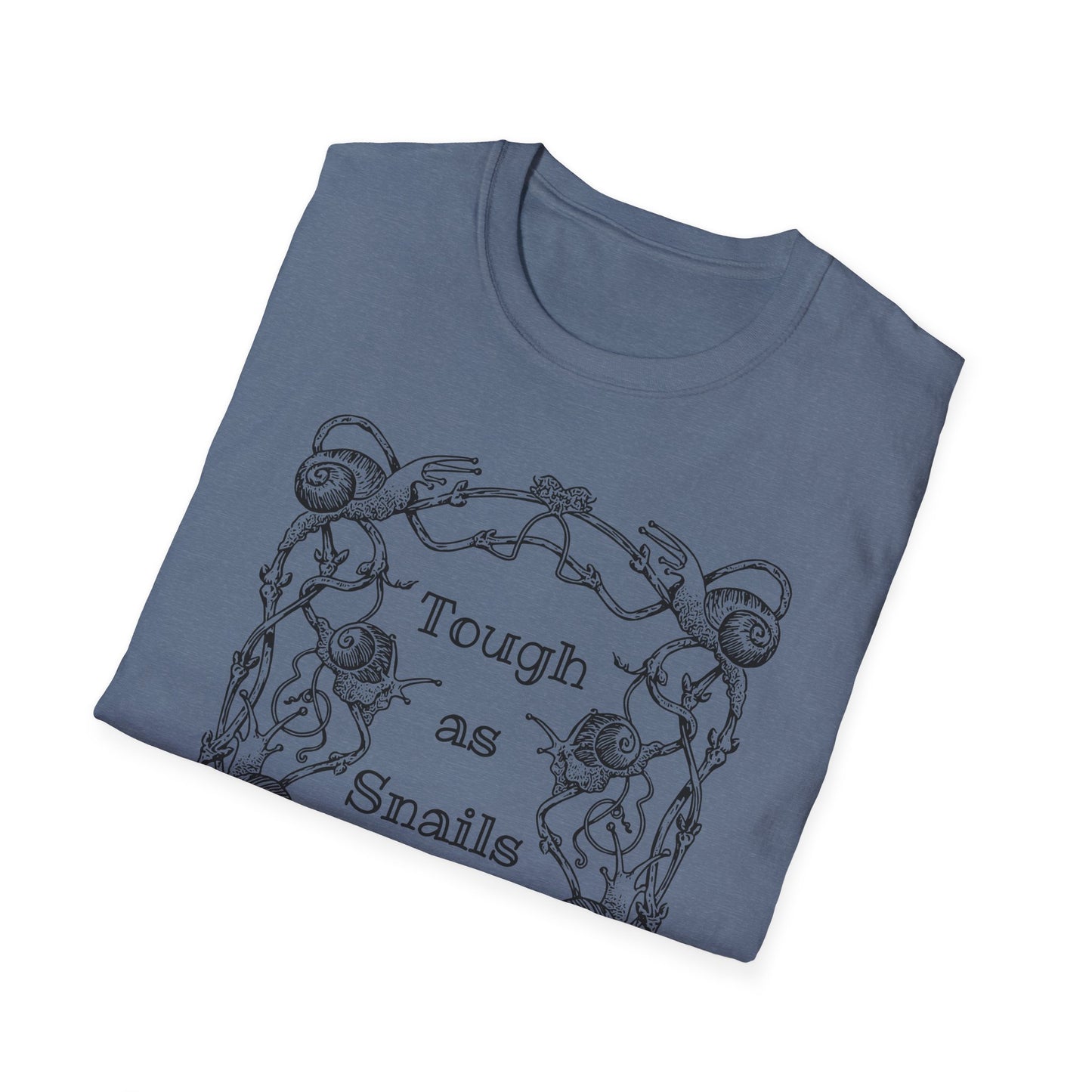 Tough as Snails : Unisex Softstyle T-Shirt