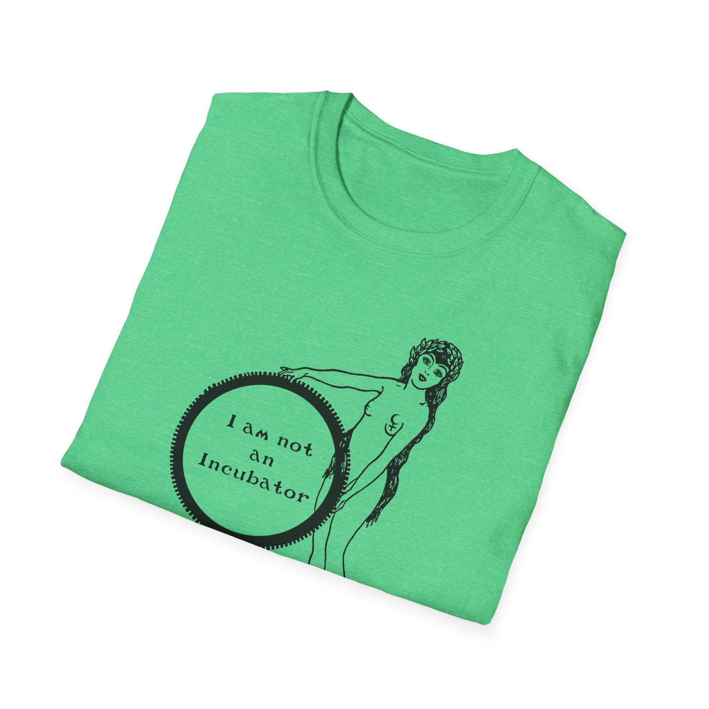 I am not an Incubator : Unisex Softstyle T-shirt