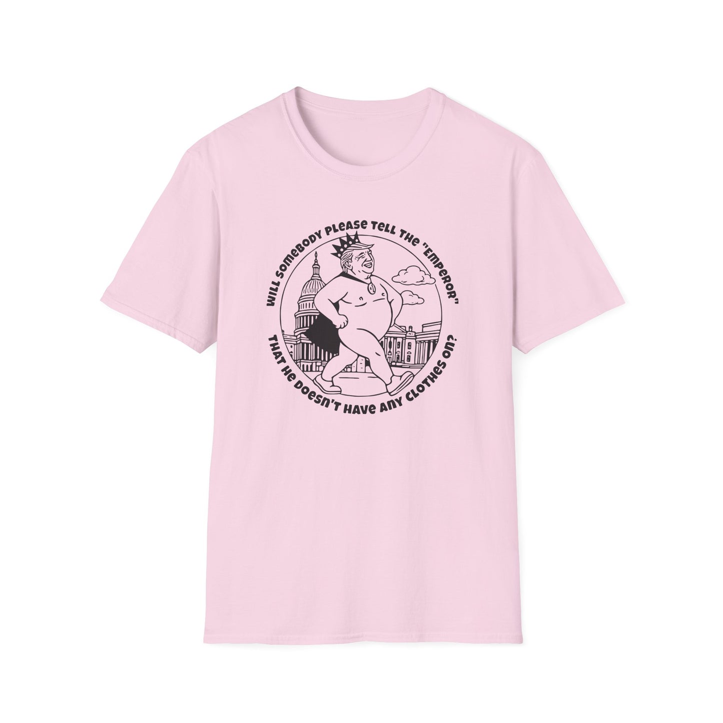 The Emporer's New Clothes / Trump Political Satire : Unisex Softstyle T-shirt