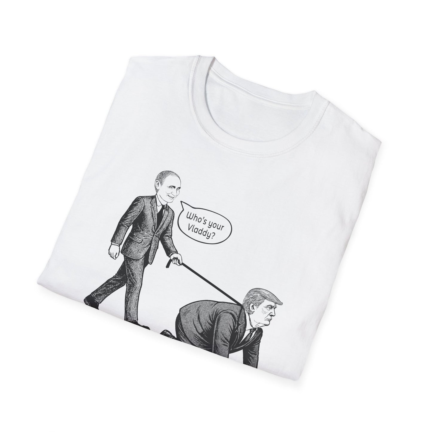 Who's Your Vladdy? / Political Satire Unisex Softstyle T-shirt