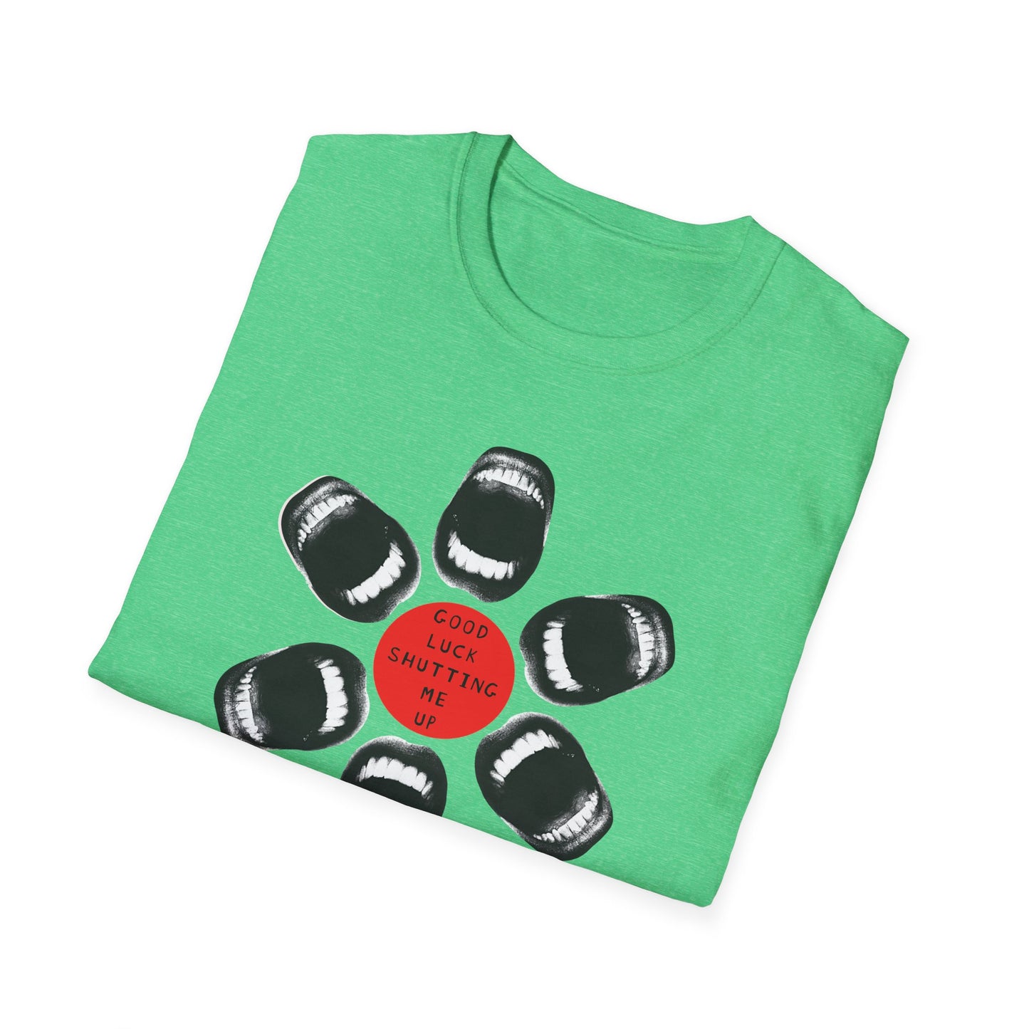 Protester Good Luck Shutting Me Up Unisex Softstyle T-shirt
