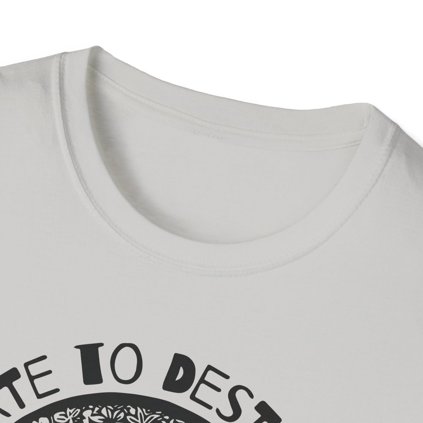Destroy to Create : Unisex Softstyle T-Shirt