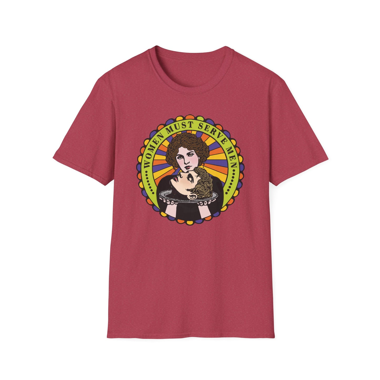 Women Must Serve Men : Unisex Softstyle T-shirt