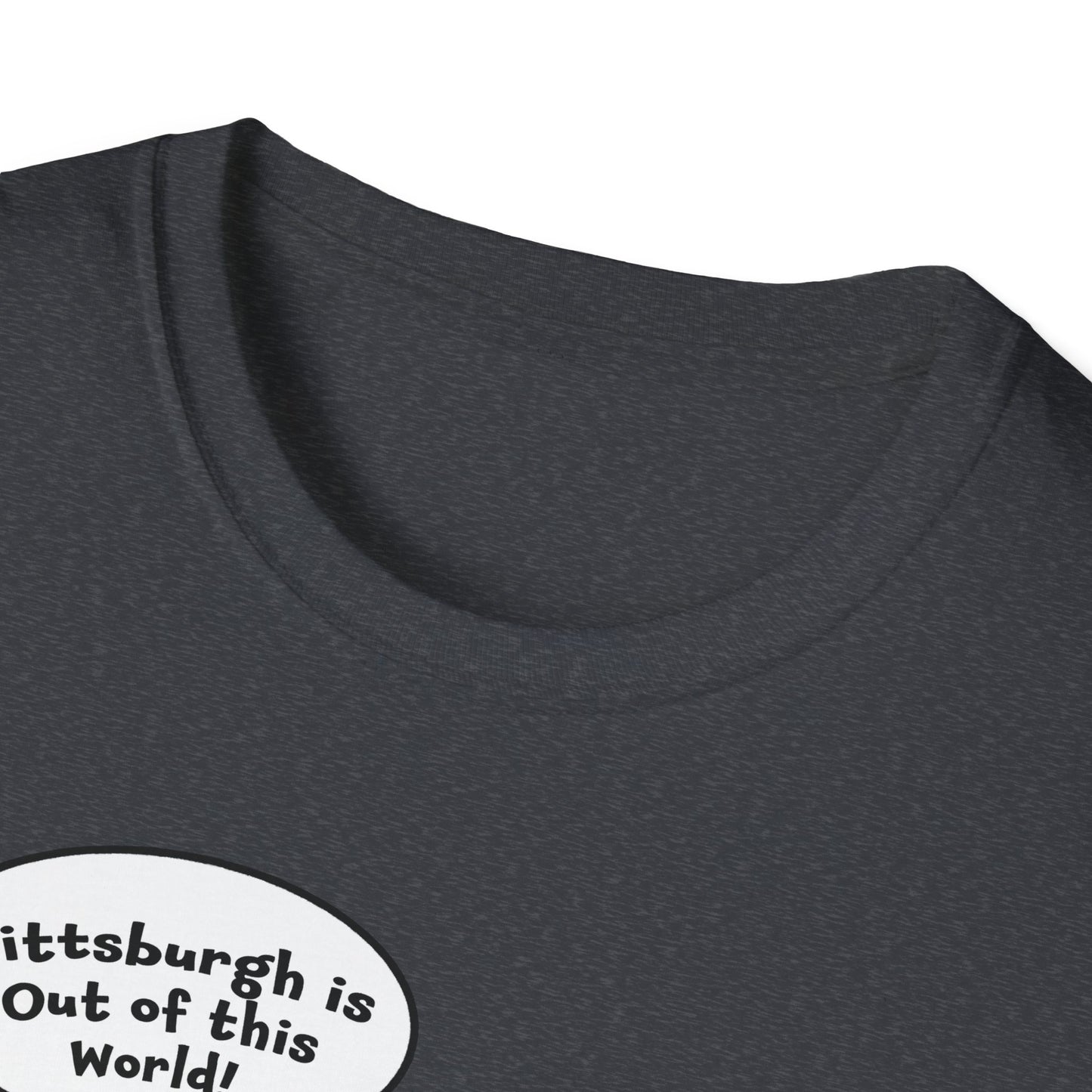 "Pittsburgh is Out of this World!" Unisex Softstyle T-Shirt