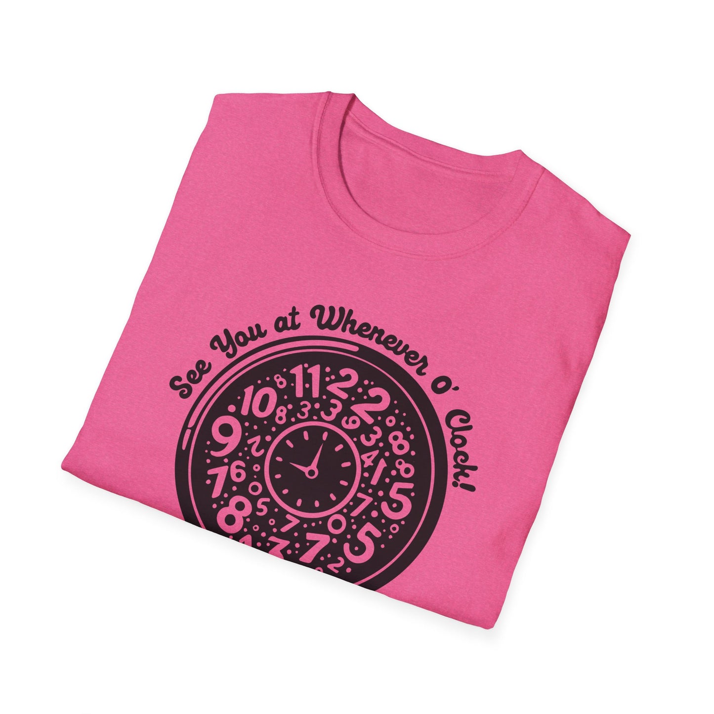 Whenever O' Clock / Always Late : Unisex Softstyle T-shirt