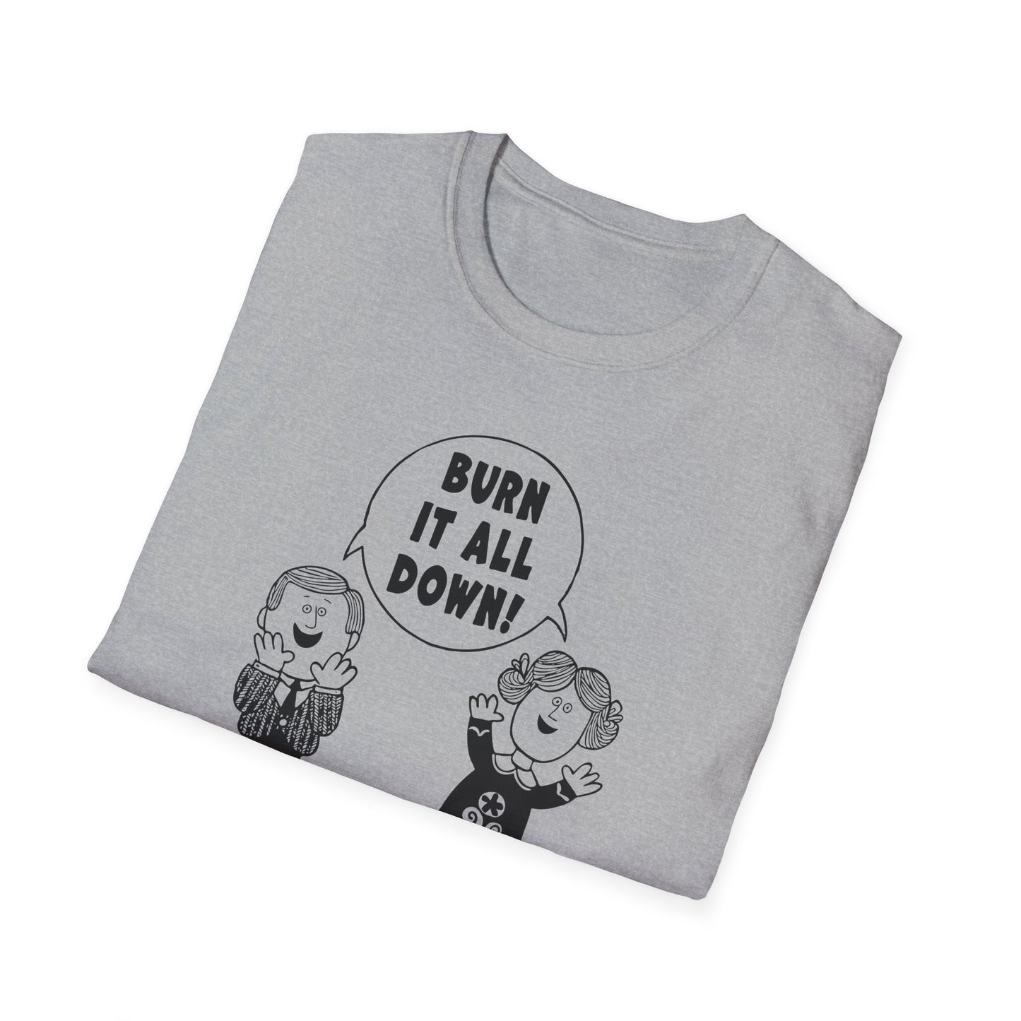 "Burn it All Down" Unisex Softstyle T-shirt