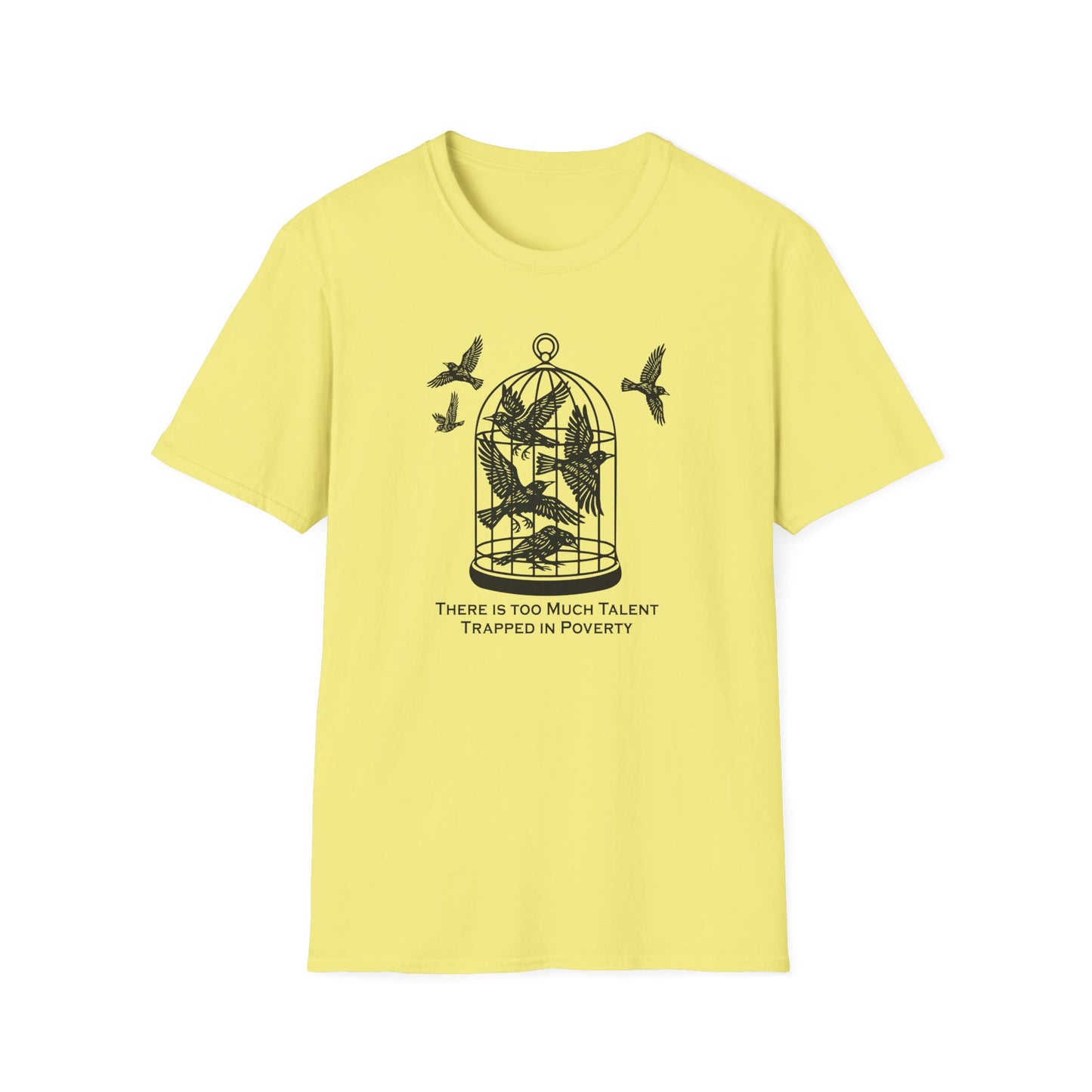 "Talent Trapped in Poverty" Unisex Softstyle T-shirt
